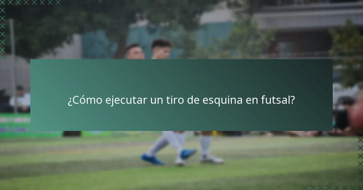¿Cómo ejecutar un tiro de esquina en futsal?