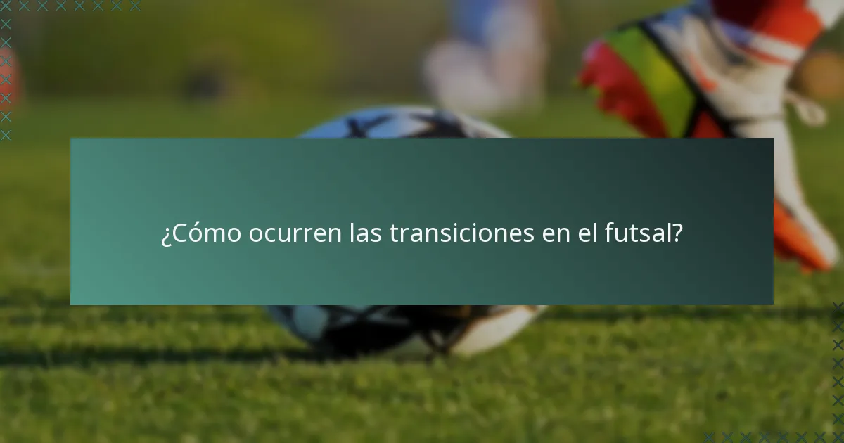 ¿Cómo ocurren las transiciones en el futsal?
