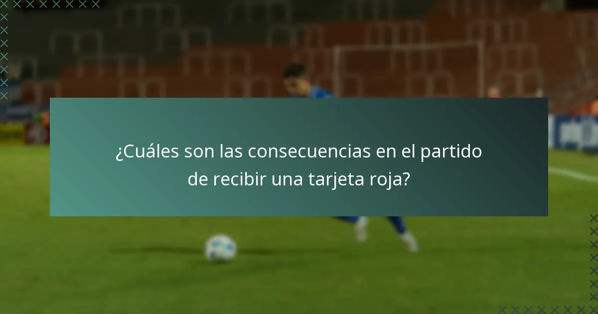 ¿Cuáles son las consecuencias en el partido de recibir una tarjeta roja?