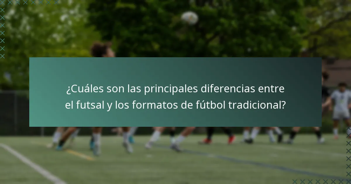¿Cuáles son las principales diferencias entre el futsal y los formatos de fútbol tradicional?