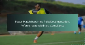Regla de Reporte de Partidos de Futsal: Documentación, Responsabilidades del Árbitro, Cumplimiento