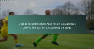 Regla de Futsal Handball: Acciones de los jugadores, Discreción del árbitro, Escenarios del juego