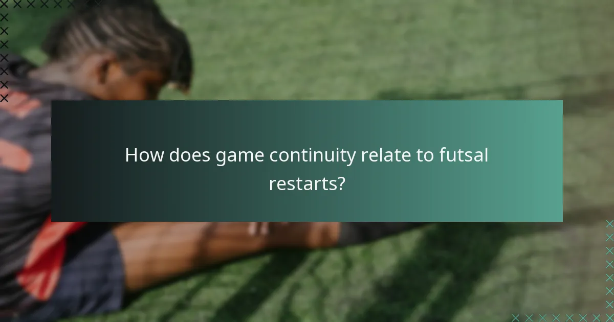¿Cómo se relaciona la continuidad del juego con los reinicios en futsal?