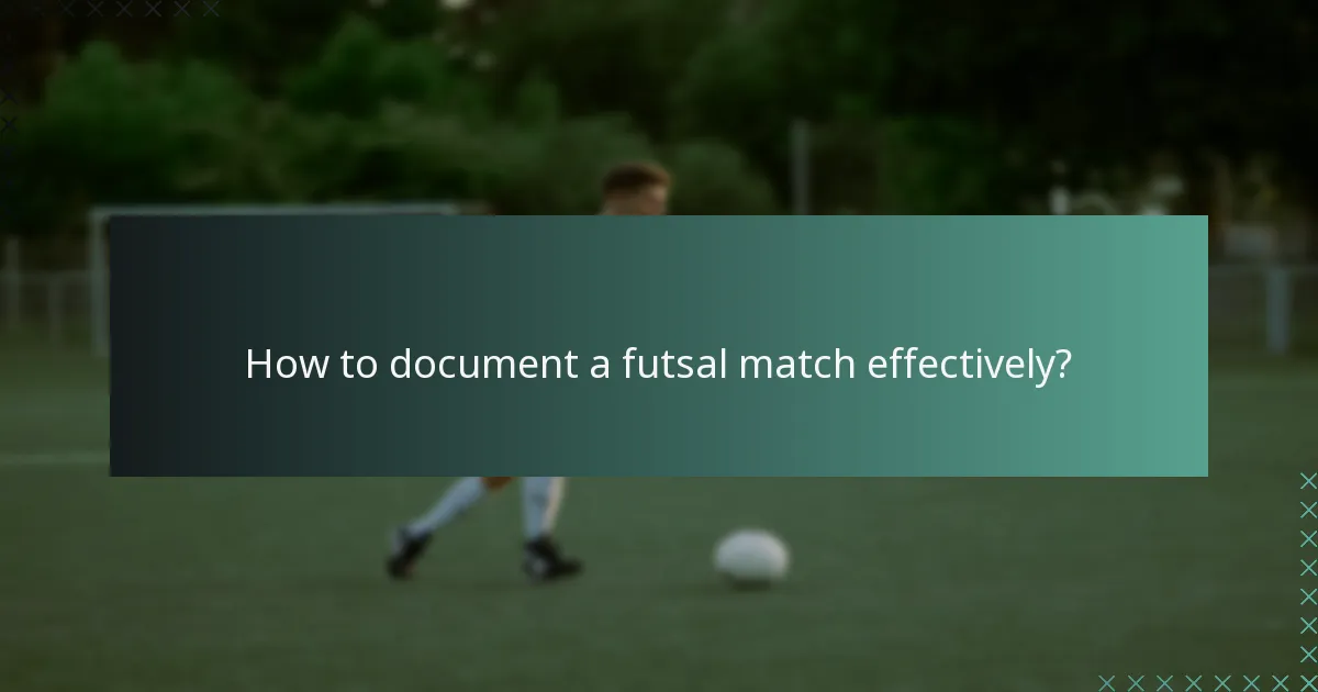¿Cómo documentar un partido de futsal de manera efectiva?