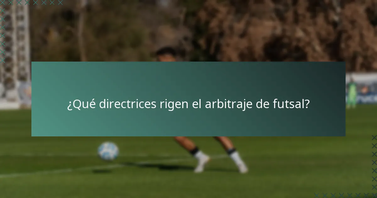¿Qué directrices rigen el arbitraje de futsal?