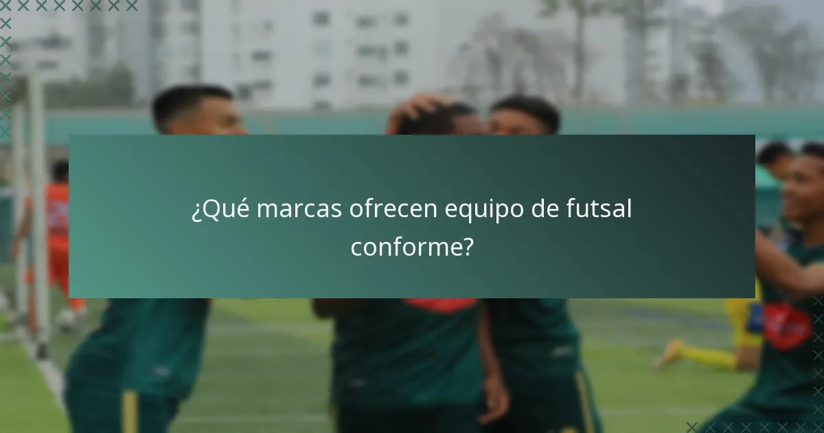 ¿Qué marcas ofrecen equipo de futsal conforme?