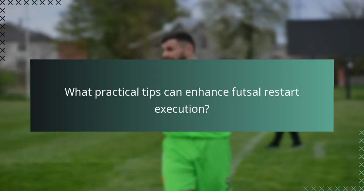 ¿Qué consejos prácticos pueden mejorar la ejecución de los reinicios en futsal?